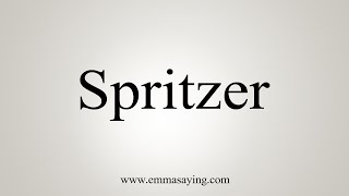 How To Say Spritzer [upl. by Hsevahb]