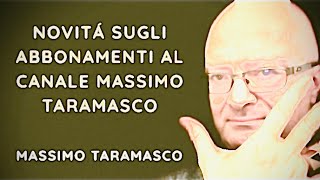 Novità sugli ABBONAMENTI al canale MASSIMO TARAMASCO [upl. by Ethelyn107]