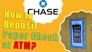 Chase How to Deposit Paper Check to an ATM [upl. by Anallij]