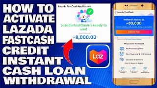 How To Activate Lazada FastCash Credit  Instant Lazada FastCash Loan Withdrawal 2024 [upl. by Theodoric]