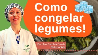 Como CONGELAR LEGUMES Técnica do branqueamento  Saúde no Prato [upl. by Nylanna]