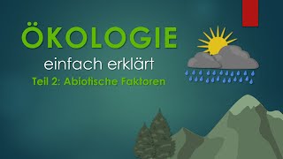 2 Abiotische Faktoren  ÖKOLOGIE einfach erklärt [upl. by Leahcin]