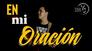 En mi Oración  Yuli y Josh feat Johann Alvarez Cover  Música Católica [upl. by Letch]