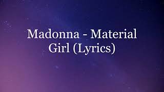 Madonna  Material Girl Lyrics HD [upl. by Segalman976]