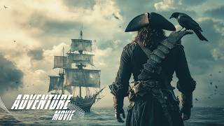 The life story of a pirate who became a legend  Adventure Full Movie [upl. by Avevoneg]