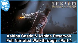 Ashina Castle amp Ashina Reservoir  Full Narrated Walkthrough Part 4  Sekiro 4k HDR [upl. by Areid989]