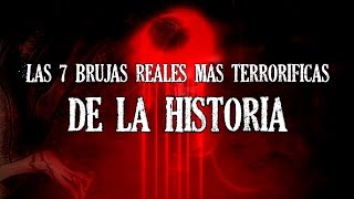 Las 7 Brujas Reales Más Terroríficas De La Historia [upl. by Silin]