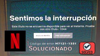 Código Error🚫 M71211331 Netflix  Solucion ☑️ [upl. by Jodi]