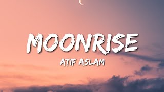 Atif Aslam  Moonrise Lyrics [upl. by Lenoel]