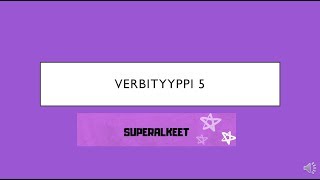 VERBITYYPPI 5 [upl. by Uriah]