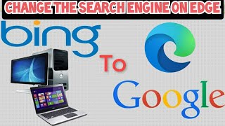 Change or Replace the Bing Search Engine to Google on the Microsoft EDGE Browser 2021 Guide [upl. by Airdua413]