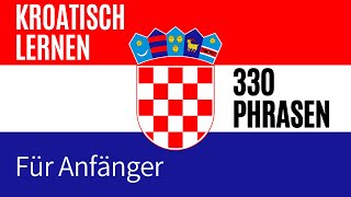 Kroatisch lernen für Anfänger  330 kroatische Wörter und Phrasen  DeutschKroatisch Vokabeln A1 [upl. by Ainsworth]