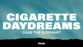 Cage The Elephant  Cigarette Daydreams Lyrics [upl. by Werdma765]