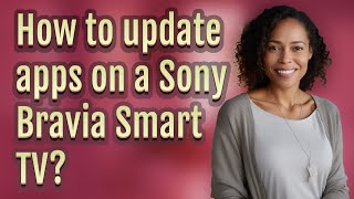 How to update apps on a Sony Bravia Smart TV [upl. by Brookner]