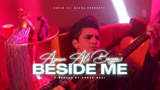 Beside Me Official Video  Azaan Ali Bagga [upl. by Eerrehs]