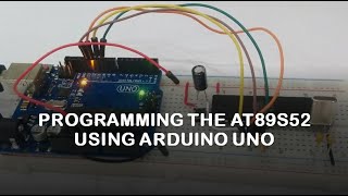 18 Programming the AT89S52 Using Arduino Uno [upl. by Solis]