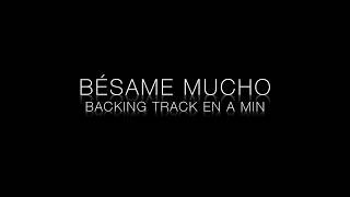 BESAME MUCHO BACKINGTRACK EN Am [upl. by Weinrich]