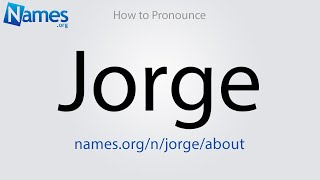 How to Pronounce Jorge [upl. by Sirk]