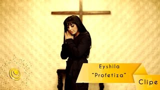 Eyshila  Profetiza Video Oficial [upl. by Yasmine790]