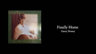 Finally Home  Garry Druery [upl. by Lubbock]