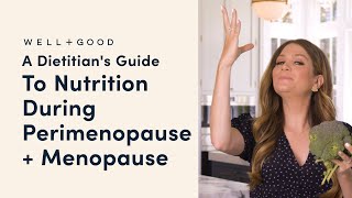 A Dietitians Guide To Nutrition During Perimenopause  Menopause  You Versus Food  WellGood [upl. by Ahsael]