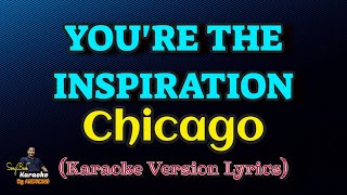 You’re The Inspiration  Chicago Karaoke Version Lyrics [upl. by Cigam]