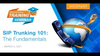 SIP Trunking 101 The Fundamentals  March 4 2021 2PM EDT [upl. by Arawaj]