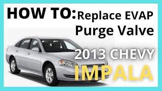 2013 Chevy Impala EVAP Purge Valve Replacement EASY How to P0496 [upl. by Marcela]