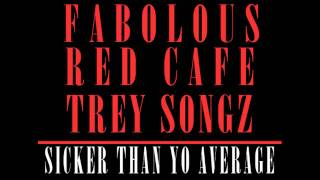 Fabolous x Trey Songz x Red Cafe  Sicker Than Yo Average [upl. by Lepine]