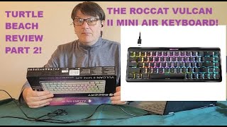 Turtle Beach Review Part 2 Roccat Vulcan II Mini Air Wireless 65 Optical Gaming Keyboard [upl. by Eelta]