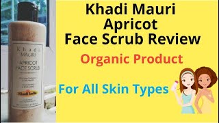 Khadi Mauri Apricot Face Scrub Review  Khadi India  Organic Product  For All Skin Types [upl. by German]