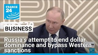 Russia attempts to end dollar dominance and bypass Western sanctions • FRANCE 24 English [upl. by Helm]