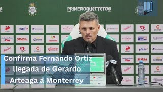 Confirma Fernando Ortiz llegada de Gerardo Arteaga a Monterrey [upl. by Assir]