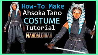 HOWTO Ahsoka Tano MANDALORIAN Costume Guide  Cosplay Tutorial [upl. by Eirallih273]