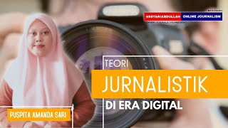 Teori Jurnalisme di Era Digital  By Puspita Amanda Sari [upl. by Halie]