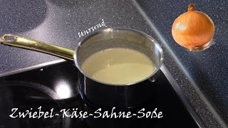 Rezept  Zwiebel Käse Sahne Soße [upl. by Acimehs736]