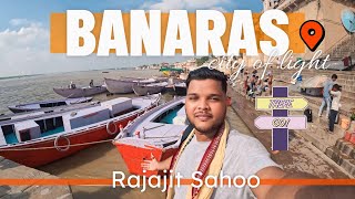 A Day in Varanasi  Exploring Banaras  RAJAJIT SAHOO 🚈 [upl. by Hertzog]