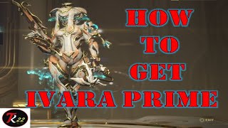 How To Get Ivara Prime \ Relics amp Weapons [upl. by Viscardi]