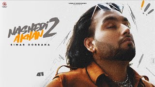 SIMAR DORRAHA  NASHEDI AKHAN 2 Offical Video DEEPAK DHILLON  Latest New Punjabi Songs [upl. by Ellienad979]