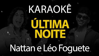 Última Noite  Nattan e Léo Foguete Karaokê Version [upl. by Alimrahs]