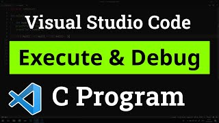 How to set up Visual Studio Code for Executing and Debugging C Programs  Tutorial [upl. by Trebleht38]