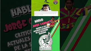 JORGE CAMPOS CRITICO A LOS SELECCIONADOS mexico selecionmexicana jorgecampos copaamerica2024 [upl. by Cirone]