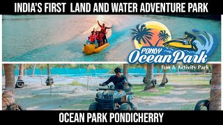 PONDY OCEAN PARK  INDIAs FIRST ADVENTURE PARK  LAND and WATER ACTIVITIES  PONDICHERRY🌊 [upl. by Luahs]