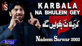 Nadeem Sarwar  Karbala Na Bhuleingey  2002 [upl. by Marji]