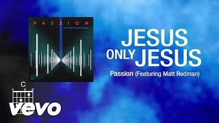 Passion  Jesus Only Jesus Lyrics [upl. by Cohby747]