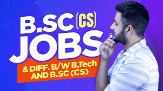 BSc Computer Science Jobs  Difference bw BTech CS and BSc CS [upl. by Earehc]