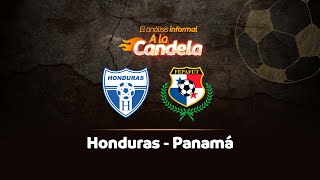 EN VIVO  Honduras  Panamá  Análisis Informal A La Candela [upl. by Erna]