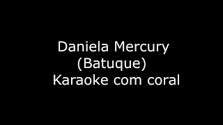 Daniela Mercury  Batuque  Karaoke com CORAL  Video completo ler descrição abaixo [upl. by Gniy328]