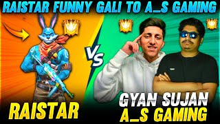 Raistar Funny Gali To AS Gaming Fight Gyansujan Garena Free Fire [upl. by Annerb]