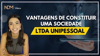 03 VANTAGENS de constituir uma sociedade LTDA UNIPESSOAL  NDM Vídeos [upl. by Lasyrc]